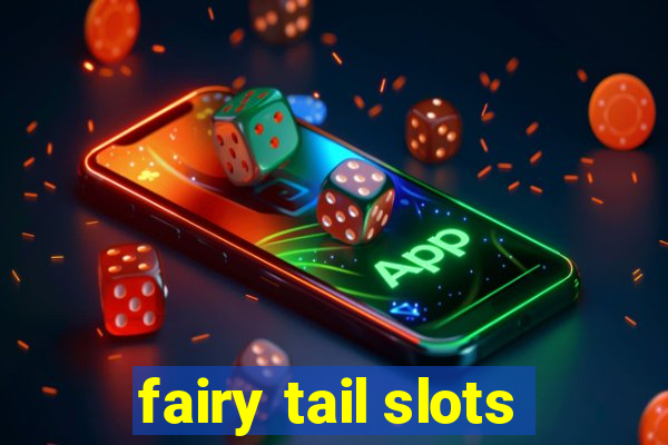 fairy tail slots